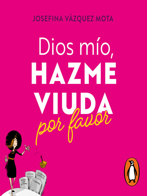 Title details for Dios mío, hazme viuda por favor by Josefina Vázquez Mota - Available